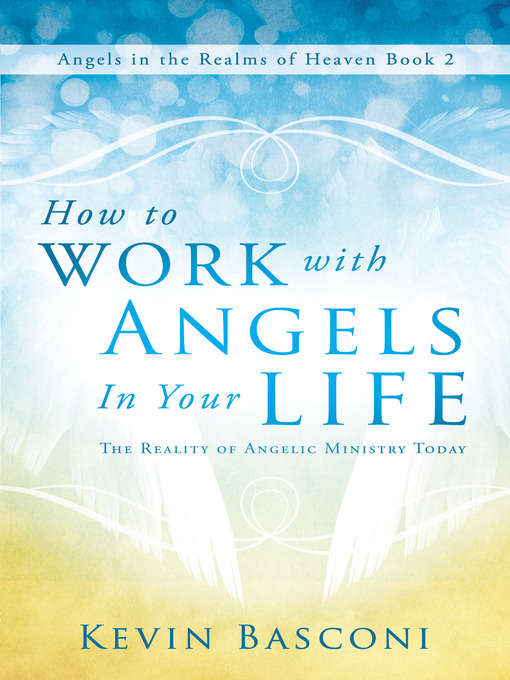 Title details for How to Work with Angels in Your Life by Kevin Basconi - Available